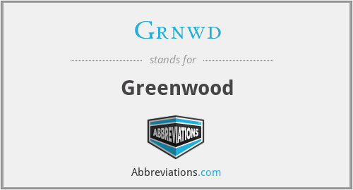 Grnwd - Greenwood