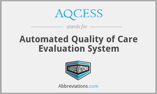 AQCESS - Automated Quality of Care Evaluation System