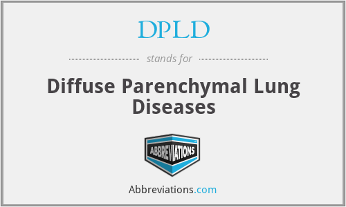 DPLD - Diffuse Parenchymal Lung Diseases