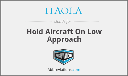HAOLA - Hold Aircraft On Low Approach