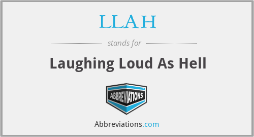 LLAH - Laughing Loud As Hell