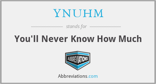 YNUHM - You'll Never Know How Much