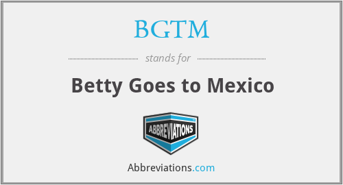 BGTM - Betty Goes to Mexico