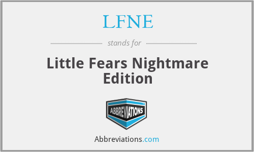 LFNE - Little Fears Nightmare Edition