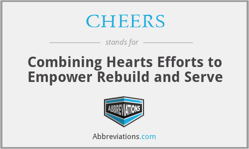 CHEERS - Combining Hearts Efforts to Empower Rebuild and Serve