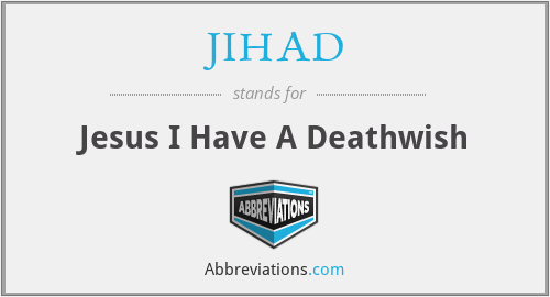 JIHAD - Jesus I Have A Deathwish