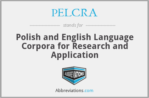 PELCRA - Polish and English Language Corpora for Research and Application