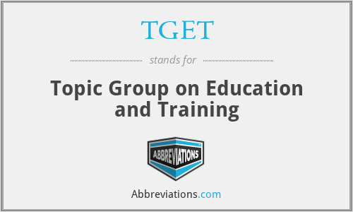 TGET - Topic Group on Education and Training