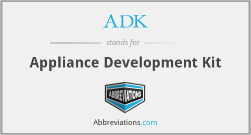 ADK - Appliance Development Kit