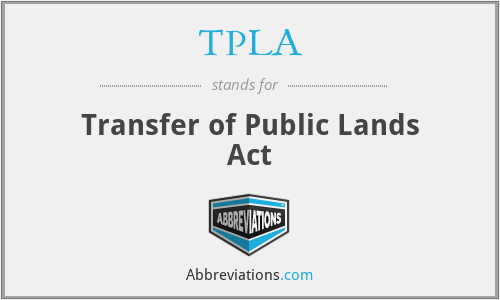 TPLA - Transfer of Public Lands Act