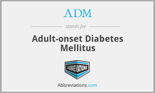 ADM - Adult-onset Diabetes Mellitus