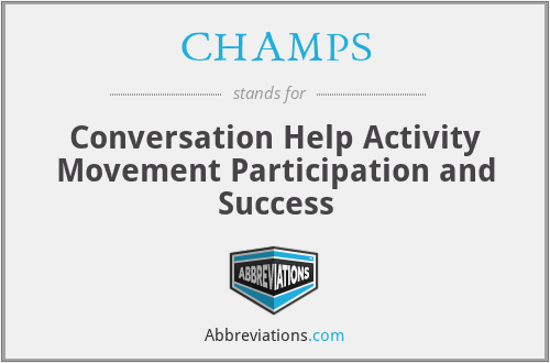 CHAMPS - Conversation Help Activity Movement Participation and Success