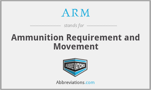 ARM - Ammunition Requirement and Movement