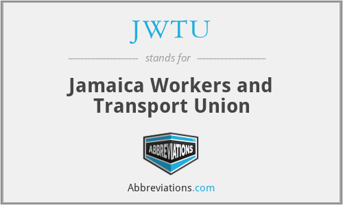 JWTU - Jamaica Workers and Transport Union