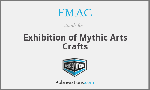 EMAC - Exhibition of Mythic Arts Crafts