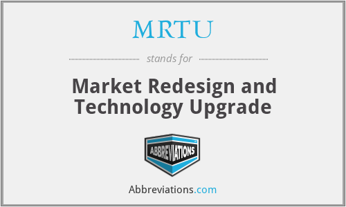 MRTU - Market Redesign and Technology Upgrade