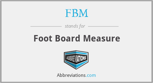 FBM - Foot Board Measure