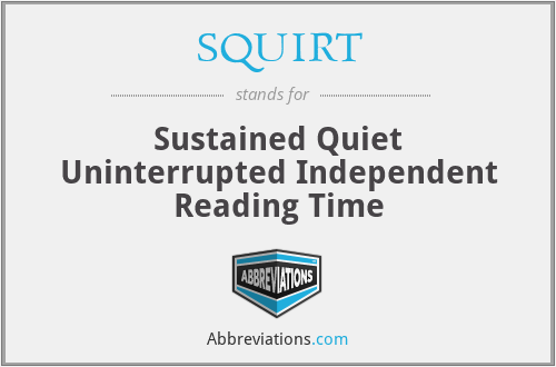 SQUIRT - Sustained Quiet Uninterrupted Independent Reading Time