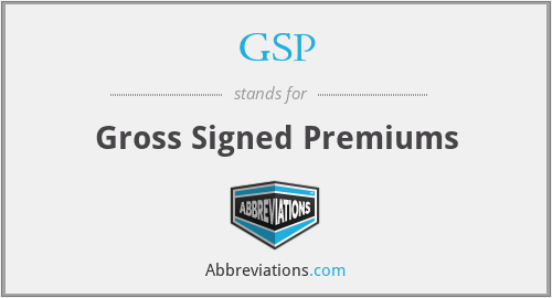 GSP - Gross Signed Premiums