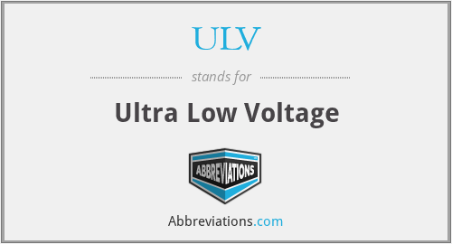 ULV - Ultra Low Voltage