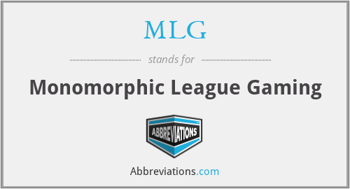 MLG - Monomorphic League Gaming