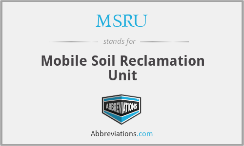 MSRU - Mobile Soil Reclamation Unit