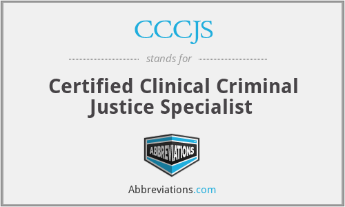 CCCJS - Certified Clinical Criminal Justice Specialist