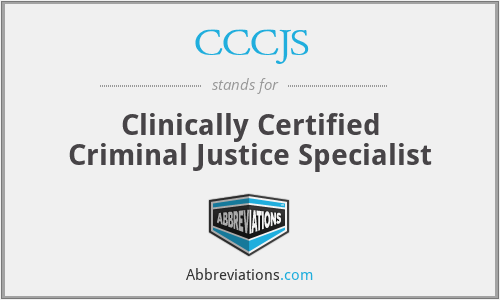 CCCJS - Clinically Certified Criminal Justice Specialist
