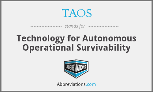 TAOS - Technology for Autonomous Operational Survivability