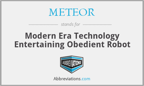 METEOR - Modern Era Technology Entertaining Obedient Robot