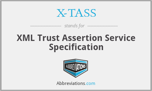 X-TASS - XML Trust Assertion Service Specification
