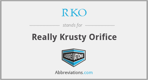 RKO - Really Krusty Orifice