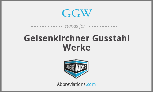 GGW - Gelsenkirchner Gusstahl Werke