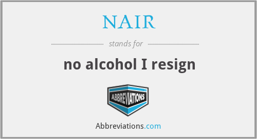 NAIR - no alcohol I resign