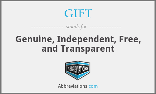 GIFT - Genuine, Independent, Free, and Transparent