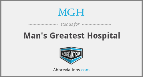 MGH - Man's Greatest Hospital