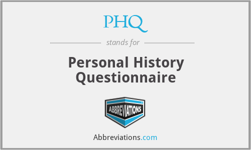 PHQ - Personal History Questionnaire