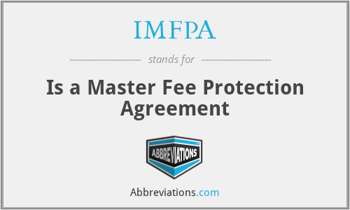 IMFPA - Is a Master Fee Protection Agreement