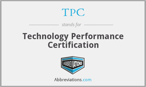 TPC - Technology Performance Certification