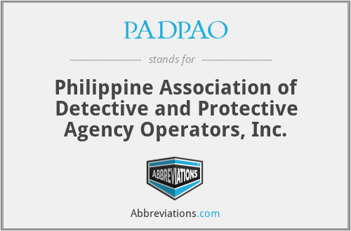 PADPAO - Philippine Association of Detective and Protective Agency Operators, Inc.