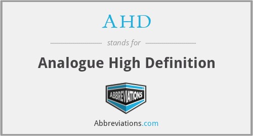 AHD - Analogue High Definition