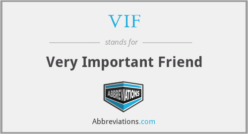VIF - Very Important Friend
