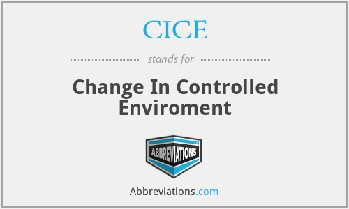 CICE - Change In Controlled Enviroment
