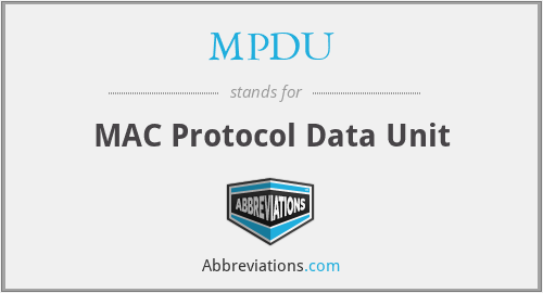 MPDU - MAC Protocol Data Unit