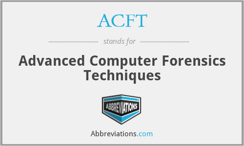 ACFT - Advanced Computer Forensics Techniques