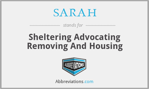 SARAH - Sheltering Advocating Removing And Housing