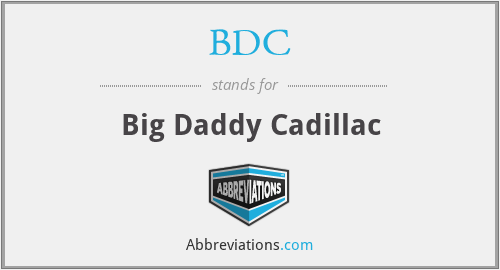 BDC - Big Daddy Cadillac