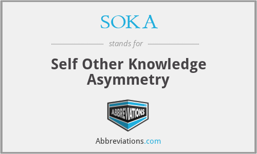 SOKA - Self Other Knowledge Asymmetry