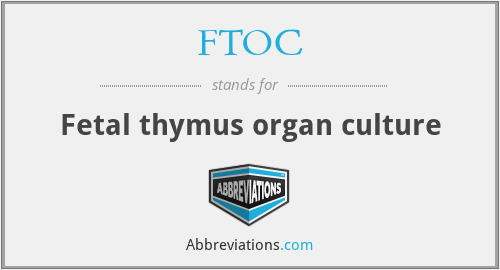 FTOC - Fetal thymus organ culture