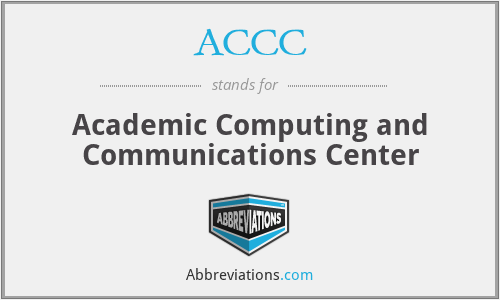 ACCC - Academic Computing and Communications Center